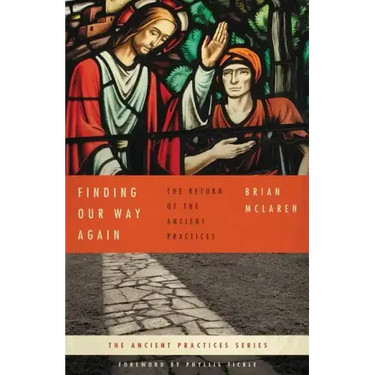 Finding Our Way Again: The Return of the Ancient Practices
