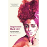 Empowered Black Girl: Joyful Affirmations and Words of Resilience (Book for Black Girls Ages 12+)