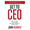 Get To CEO: Chart Your Path, Learn the Skills and Avoid the Mistakes to Get There Faster