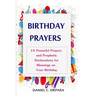 Birthday Prayers: Declaring God's Promises Over the 10 Most Important Areas of Your Life on Your Birthday