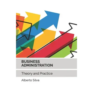 Business Administration: Theory and Practice