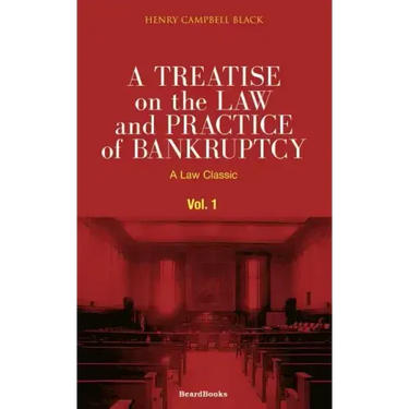 A Treatise on the Law and Practice of Bankruptcy, Volume I: Under the Act of Congress of 1898