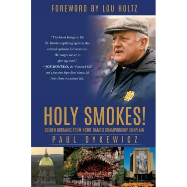 Holy Smokes!: Golden Guidance from Notre Dame's Championship Chaplain