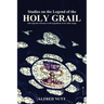 Studies on the Legend of the Holy Grail: With especial reference to the hypothesis of its Celtic origin