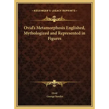 Ovid's Metamorphosis Englished, Mythologized and Represented in Figures