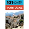 101 Amazing Things to Do in Portugal: Portugal Travel Guide