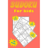 Sudoku for kids: A collection of 150 Sudoku puzzles including 4x4 puzzles, 6x6 puzzles and 9x9 puzzles