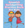 Spanish Handwriting Practice Book for Kids: Preschool & Kindergarten Español Primary Print Penmanship Workbook for Children