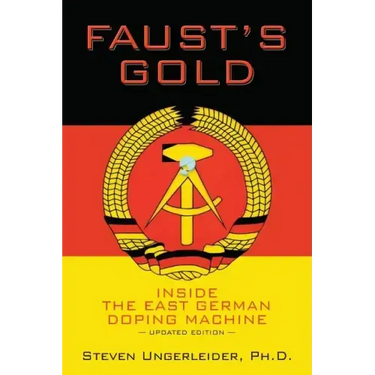 Faust's Gold: inside the east german doping machine---updated edition