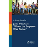 A Study Guide for Julie Otsuka's "When the Emperor Was Divine"