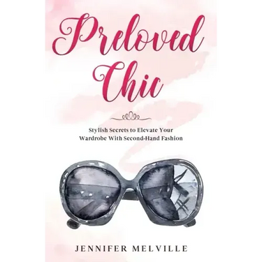 Preloved Chic: Stylish Secrets to Elevate Your Wardrobe With Second-Hand Fashion