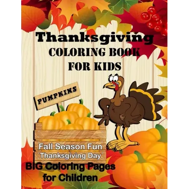 Thanksgiving Coloring Book for Kids: Pumpkin Fall Season Fun Thanksgiving Day! Big Coloring Pages