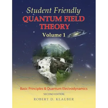 Student Friendly Quantum Field Theory Volume 1: Basic Principles and Quantum Electrodynamics