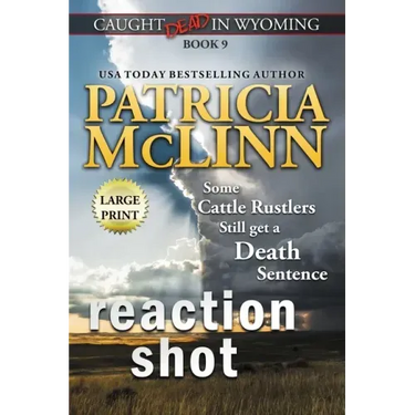 Reaction Shot: Large Print (Caught Dead In Wyoming, Book 9)