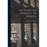 The Ethics of Benedict de Spinoza
