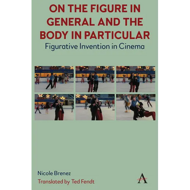 On the Figure in General and the Body in Particular: Figurative Invention in Cinema