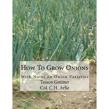 How To Grow Onions: With Notes on Onion Varieties