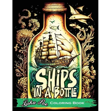 Ships in a Bottle: Set Sail on a Colorful Adventure with Ships in a Bottle Coloring Book