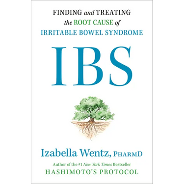 Ibs: Finding and Treating the Root Cause of Irritable Bowel Syndrome