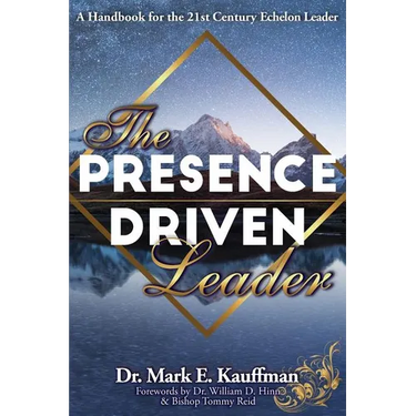 The Presence Driven Leader: A Handbook for the 21st Century Echelon Leader