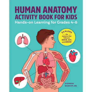 Human Anatomy Activity Book for Kids: Hands-On Learning for Grades 4-6