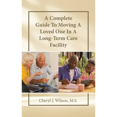 A Complete Guide To Moving A Loved One In A Long-Term Care Facility