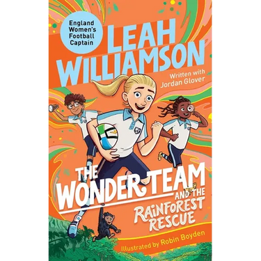 The Wonder Team and the Rainforest Rescue: A Time-Twisting Adventure from the Captain of the Euro-winning Lionesses!