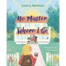 No Matter Where I Go: God's Love for Kids in Foster Care