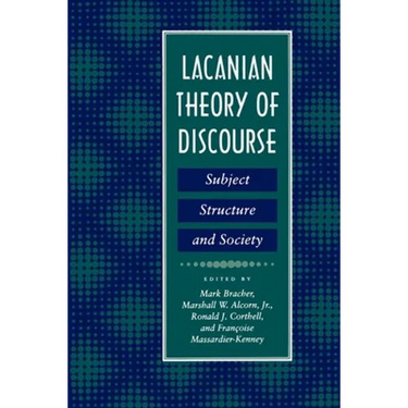 Lacanian Theory of Discourse: Subject, Structure, and Society