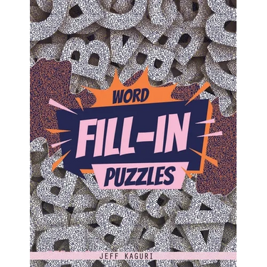 Word Fill-in Puzzles: 50 Fill-Ins Puzzles: 250 letter Words per Puzzle: 3,4,5,6, 7 & 8 letter word list