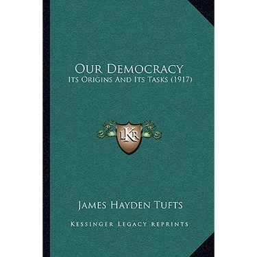 Our Democracy: Its Origins And Its Tasks (1917)