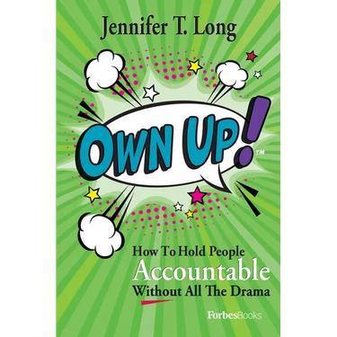 Own Up!: How to Hold People Accountable Without All the Drama