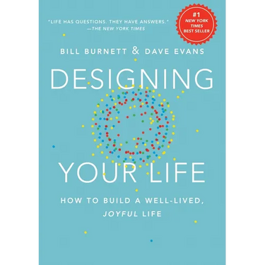 Designing Your Life: How to Build a Well-Lived, Joyful Life