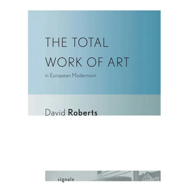 The Total Work of Art in European Modernism