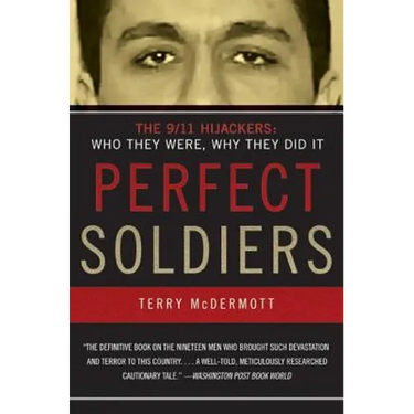Perfect Soldiers: The 9/11 Hijackers: Who They Were, Why They Did It