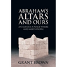 Abraham's Altars and Ours