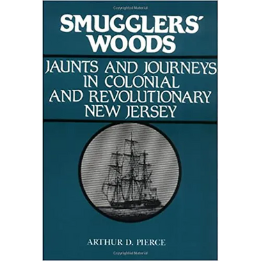 Smuggler's Woods: Jaunts and Journeys in Colonial and Revolutionary New Jersey