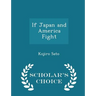 If Japan and America Fight - Scholar's Choice Edition