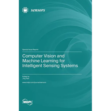 Computer Vision and Machine Learning for Intelligent Sensing Systems