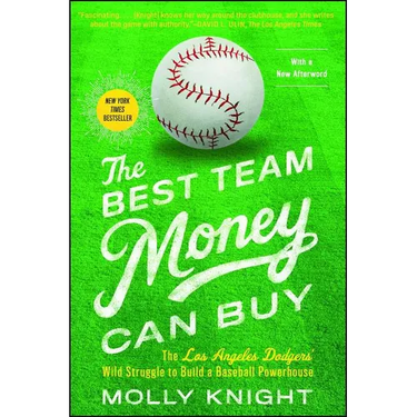 The Best Team Money Can Buy: The Los Angeles Dodgers' Wild Struggle to Build a Baseball Powerhouse