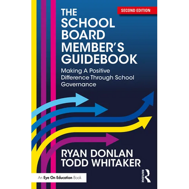 The School Board Member's Guidebook: Making A Positive Difference Through School Governance