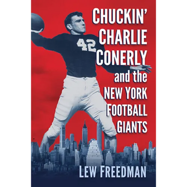 Chuckin' Charlie Conerly and the New York Football Giants