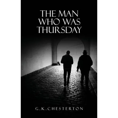 The Man Who Was Thursday: A Nightmare: The Original 1908 Edition