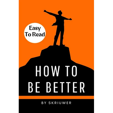 How to Be Better Book: A Complete Guide to Personal Growth