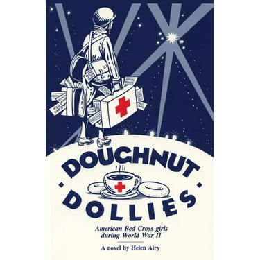 Doughnut Dollies: American Red Cross girls during World War II