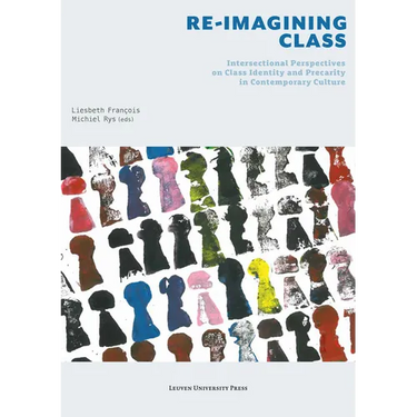 Re-Imagining Class: Intersectional Perspectives on Class Identity and Precarity in Contemporary Culture