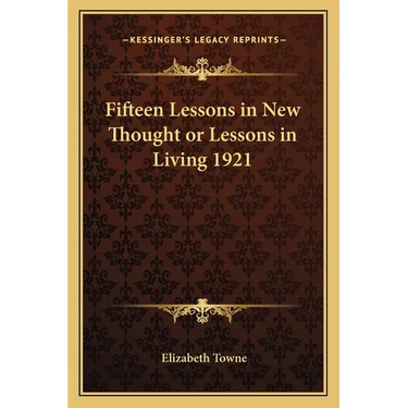 Fifteen Lessons in New Thought or Lessons in Living 1921