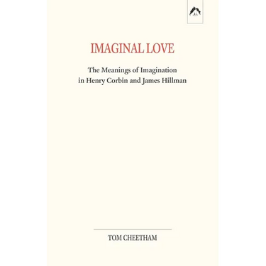 Imaginal Love: The Meanings of Imagination in Henry Corbin and James Hillman