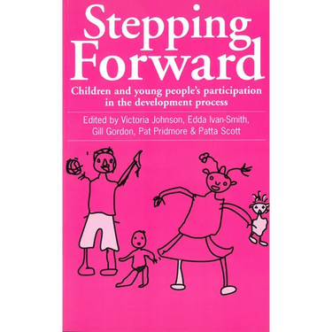 Stepping Forward: Children and Young Peoples Participation in the Development Process