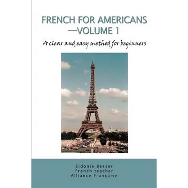 French for Americans--Volume 1: A clear and easy method for beginners